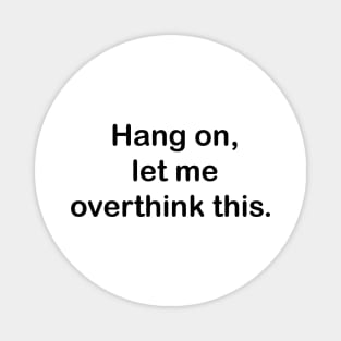 Hang on, let me overthink this. Magnet